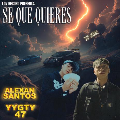 SE QUE QUIERES ft. Alexan Santos & YyGty47 | Boomplay Music