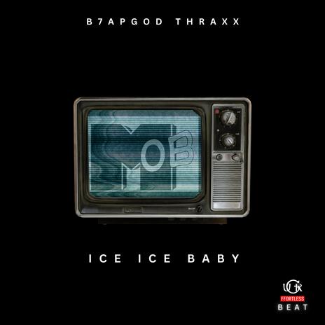 Ice Ice Baby (B7apGod Thraxx Remix B E A T) ft. B7apGod Thraxx | Boomplay Music