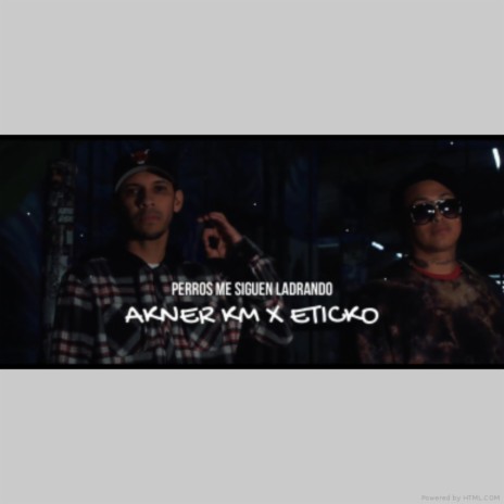 Perros Me Siguen Ladrando ft. Akner Km | Boomplay Music