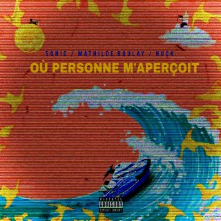 Où personne m'aperçoit ft. Sonic & Mathilde Boulay lyrics | Boomplay Music