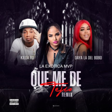 Que Me De Tejio (Remix) ft. Kiloa Rd & Daya La Del Bobo | Boomplay Music