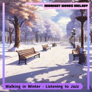 Walking in Winter-Listening to Jazz