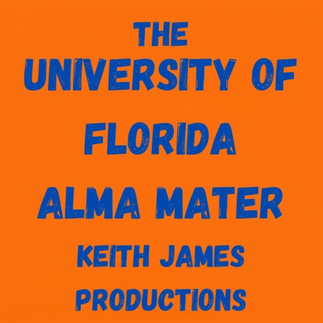 The University Of Florida Alma Mater 4 (Radio Edit)