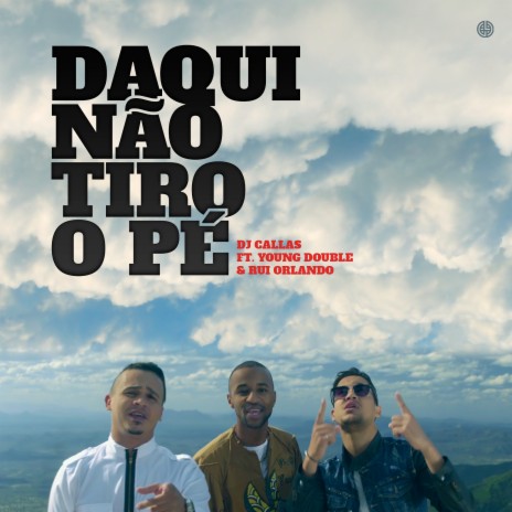 Daqui Não Tiro O Pé (feat. Young Double & Rui Orlando) | Boomplay Music