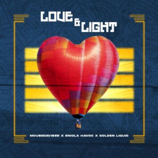 Love & Light ft. Eniola Havoc & Golden Liquid lyrics | Boomplay Music