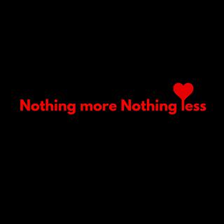 Nothing more, Nothing less