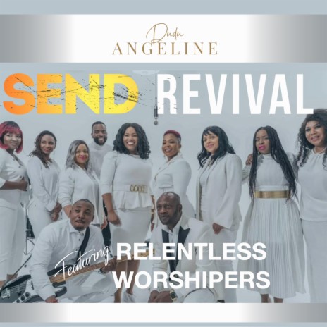 Send Revival ft. Relentless worshippers | Boomplay Music
