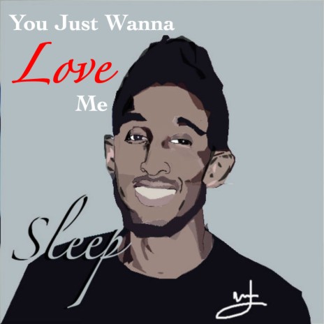 You Just Wanna Love Me | Boomplay Music