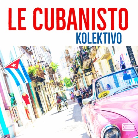 Le Cubanisto | Boomplay Music