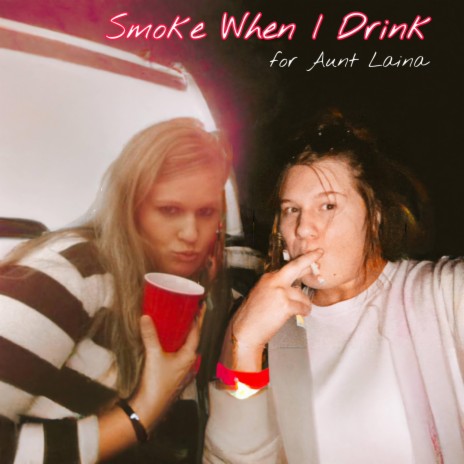 Smoke When I Drink (For Aunt Laina) (Acoustic) | Boomplay Music