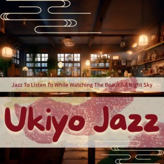 Jazz to Listen to While Watching the Beautiful Night Sky