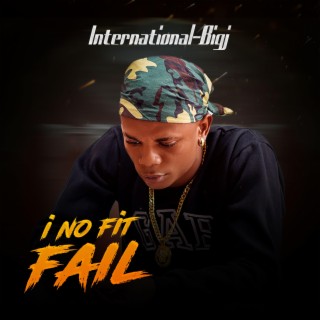 I no fit fail lyrics | Boomplay Music