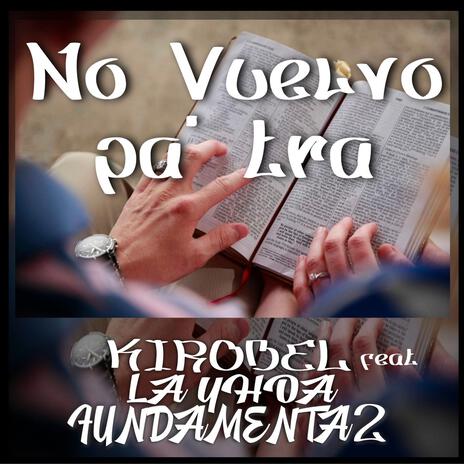 No Vuelvo Patra ft. La yhoa fundamenta2 | Boomplay Music