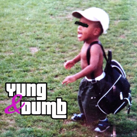 Yung & Dumb ft. Sammy | Boomplay Music