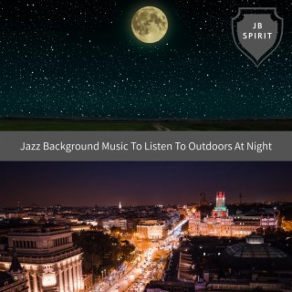 Jazz Background Music to Listen to Outdoors at Night