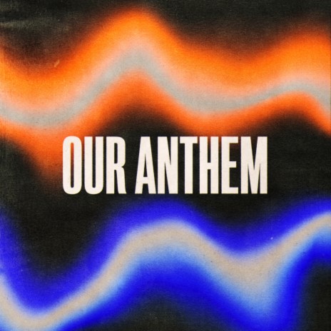 Our Anthem | Boomplay Music