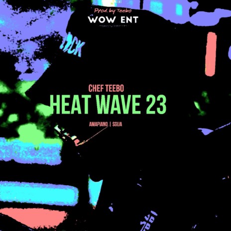 Teebo - Heat Wave 23 [Amapiano Sgija] MP3 Download & Lyrics | Boomplay