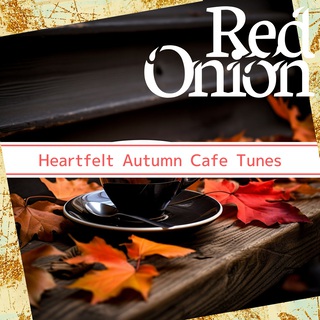 Heartfelt Autumn Cafe Tunes