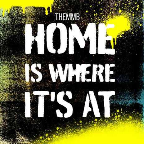 Home is where it's at | Boomplay Music