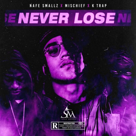 Never Lose ft. K-Trap, Nafe Smallz & Mischief