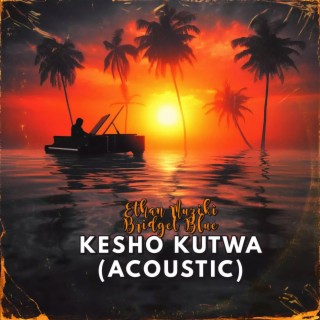 Kesho Kutwa (Acoustic Version) ft. Bridget Blue lyrics | Boomplay Music