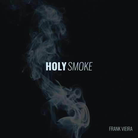 Holy Smoke | Boomplay Music