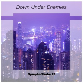 Down Under Enemies Sympho Shake 22