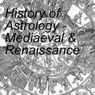 History of Astrology - Mediaeval & Renaissance