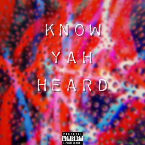 Know Yah Heard | Boomplay Music