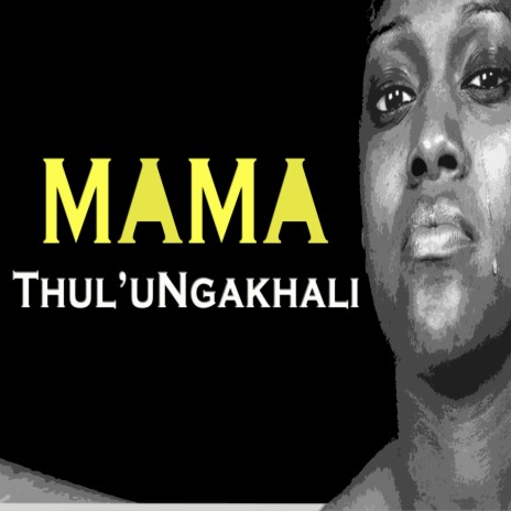 Mama Thul'ungakhali | Boomplay Music