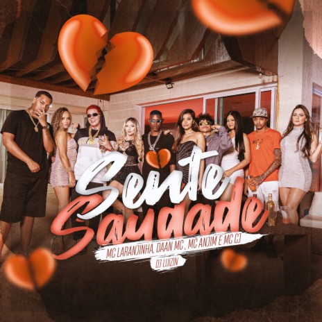Sente Saudade ft. Mc Laranjinha, MC CJ, Daan Mc & Dj Luizin | Boomplay Music