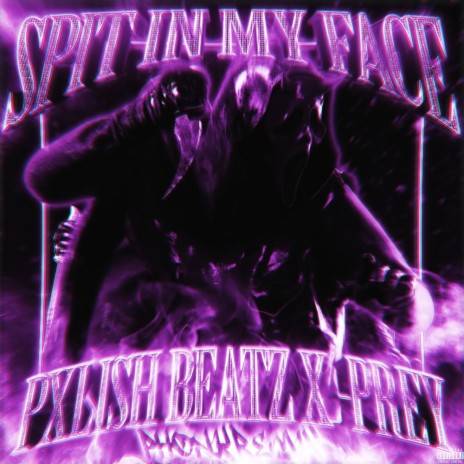 SPIT IN MY FACE! ft. -Prey