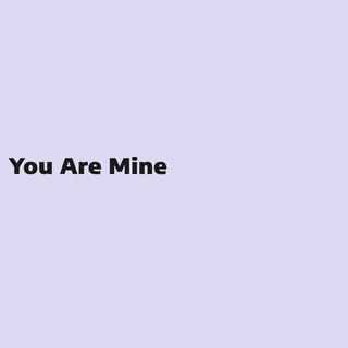 You Are Mine