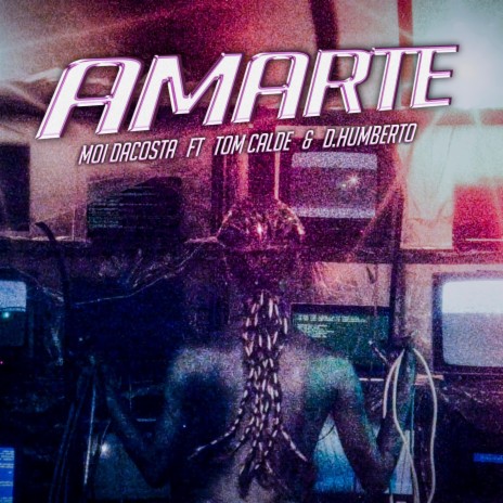 AMARTE ft. Tom Calde & D.Humberto
