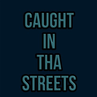 Caught in Tha Streets
