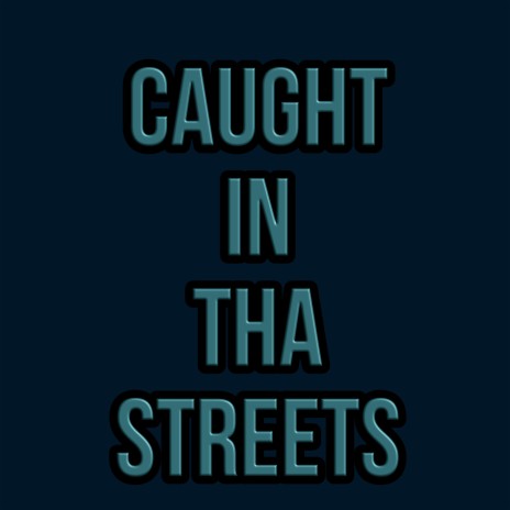 Caught in Tha Streets | Boomplay Music
