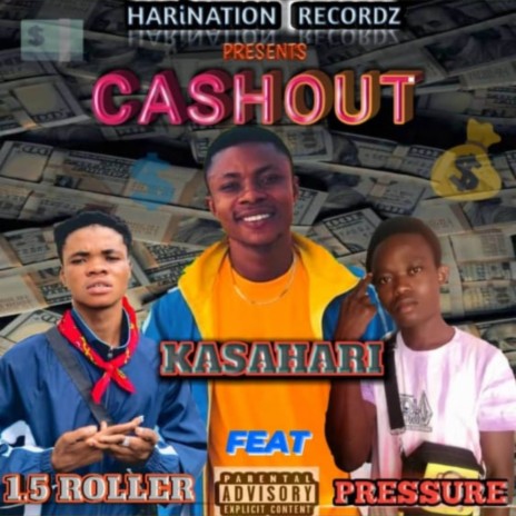 Cashout ft. 1.5Roller & Pressure Boy | Boomplay Music