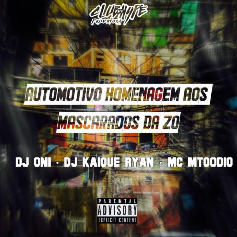 AUTOMOTIVO HOMENAGEM AOS MASCARADOS DA ZO ft. DJ ONI ORIGINAL & MC MTOODIO | Boomplay Music