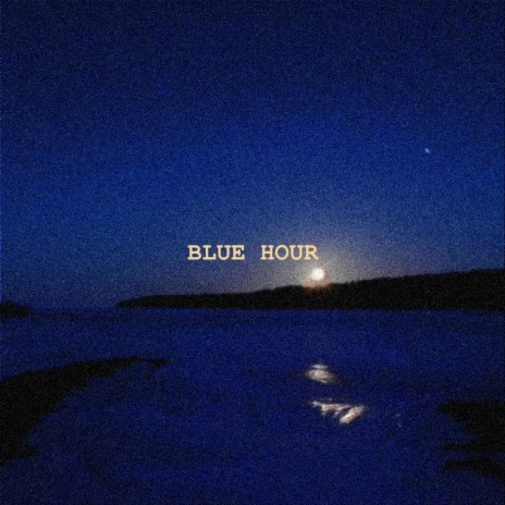 Blue Hour | Boomplay Music