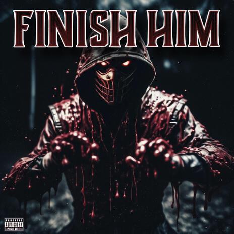 Finish Him | Boomplay Music