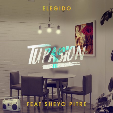 Tu Pasion ft. SHEYO PITRE | Boomplay Music