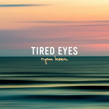 Tired Eyes | Boomplay Music