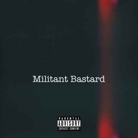 Militant Bastard | Boomplay Music