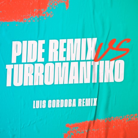 Pide Remix VS Turromantiko | Boomplay Music