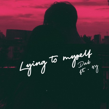 Lying to myself ft. sy | Boomplay Music