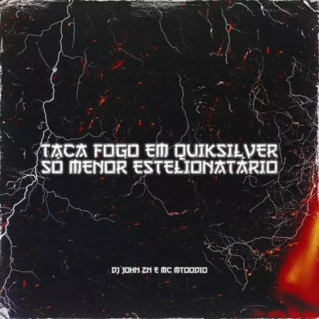 TACA FOGO EM QUIKSILVER, SÓ MENOR ESTELIONATÁRIO ft. MC MTOODIO & strong mend