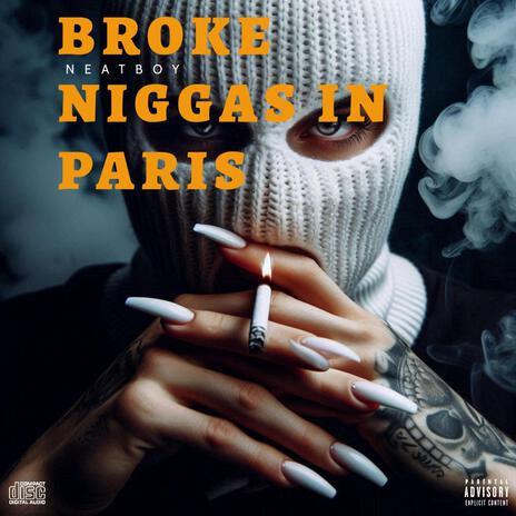 Broke Niggas In Paris | Boomplay Music