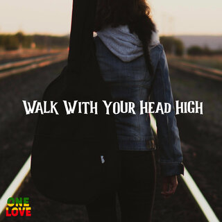 Walk with Your Head High.