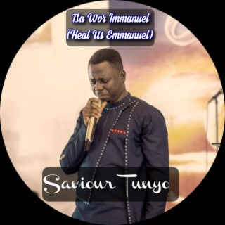 Tsa wor Immanuel(Heal Us Emmanuel)