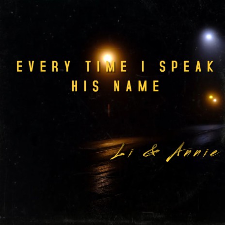Every Time I Speak His Name ft. Annie | Boomplay Music